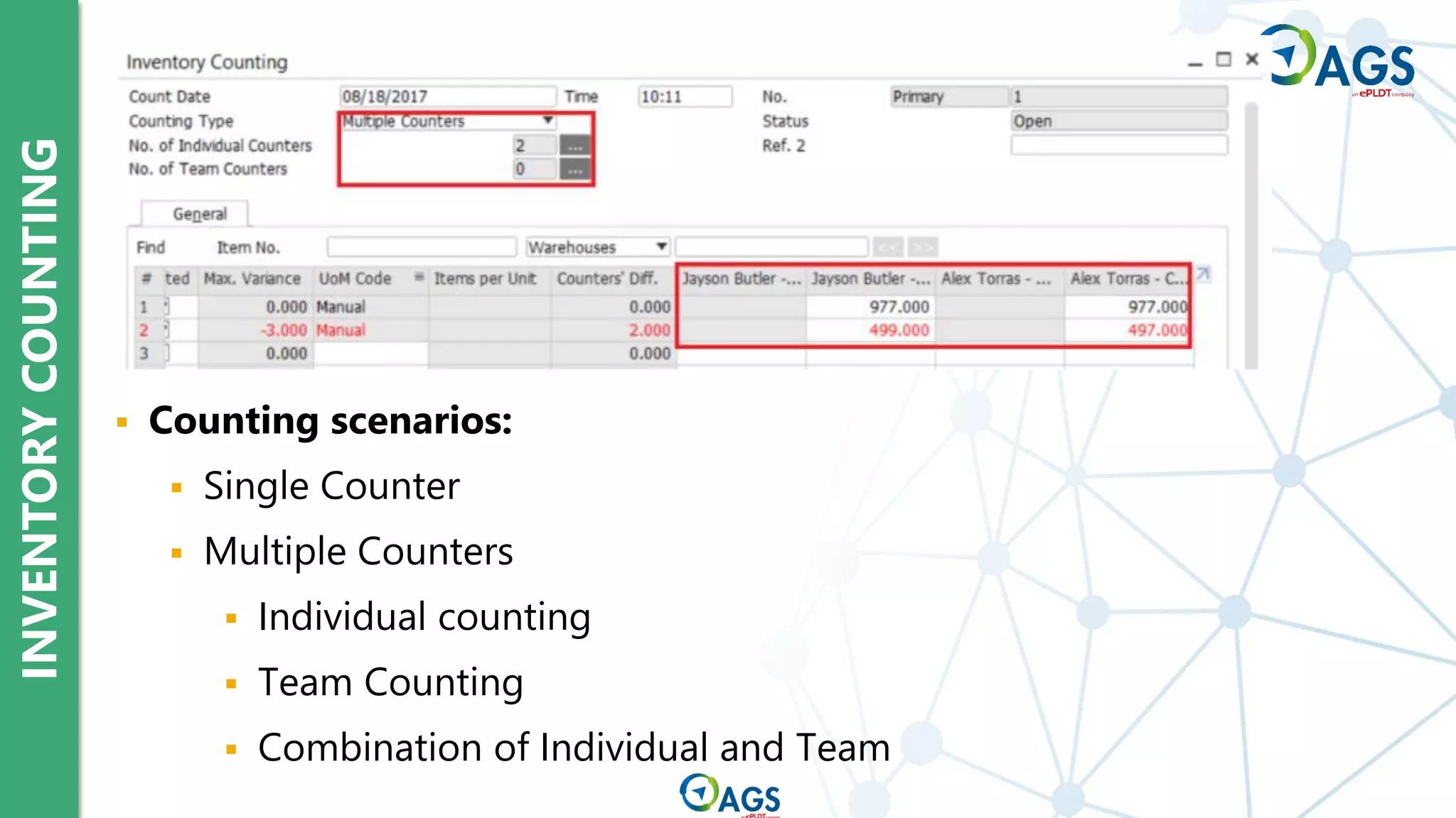 INVENTORY
COUNTING
▪ Counting scenarios:
▪ Single Counter
▪ Multiple Counters
▪ Individual counting
▪ Team Counting
▪ Combination of Individual and Team
 