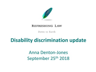 Disability discrimination update
Anna Denton-Jones
September 25th 2018
 