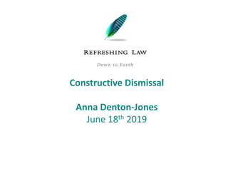 Constructive Dismissal
Anna Denton-Jones
June 18th 2019
 