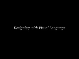 Designing with Visual Language 