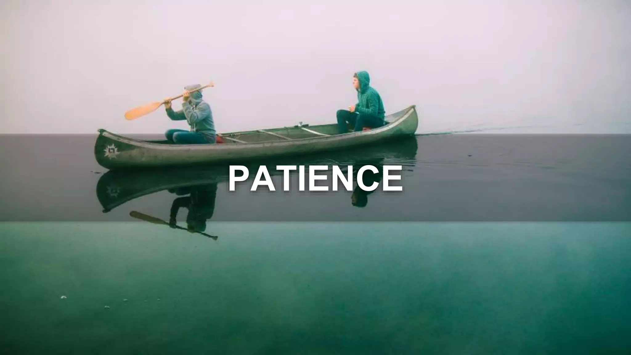 PATIENCE
 
