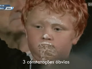 3 constatações óbvias
 