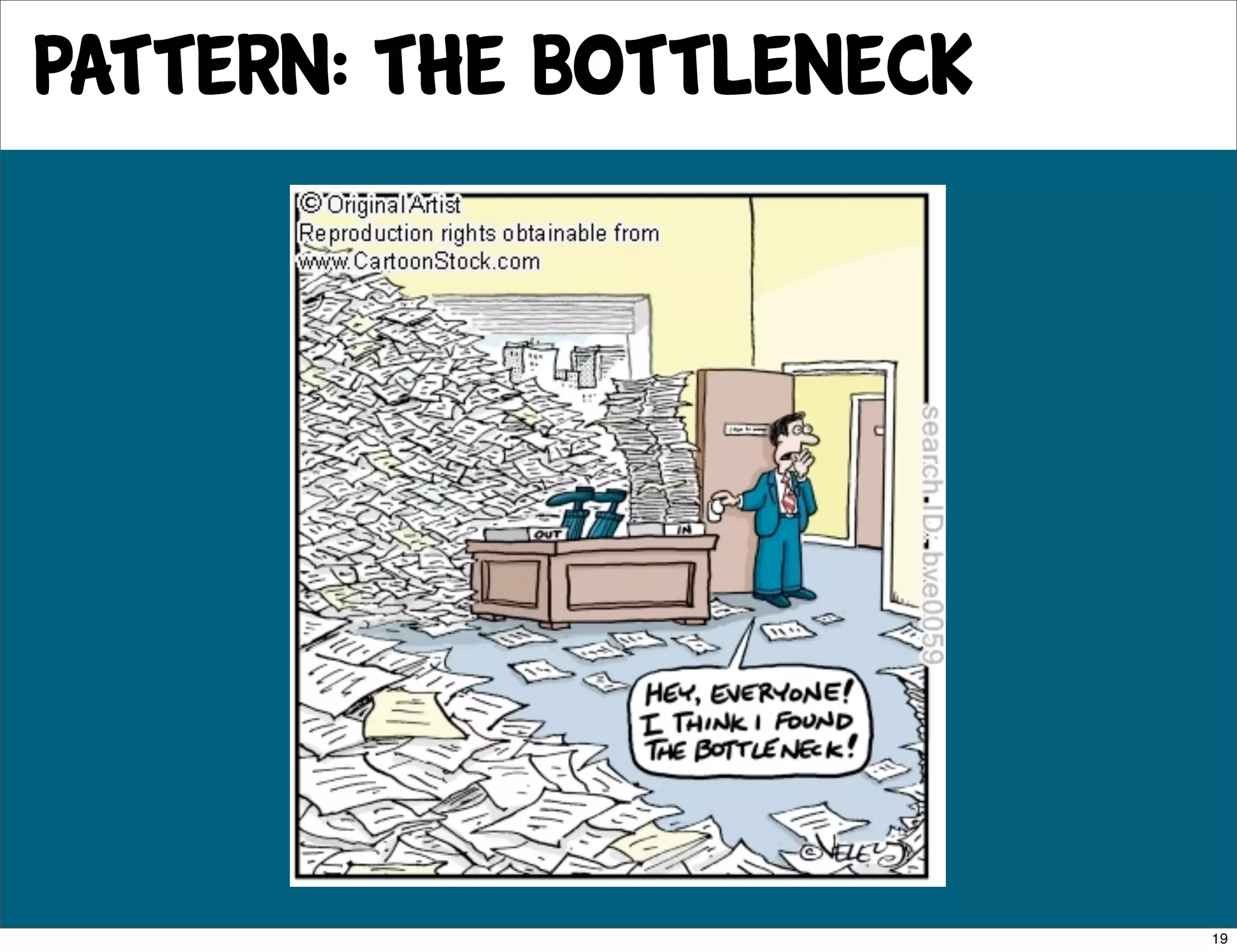 pattern: The Bottleneck




                          19
 