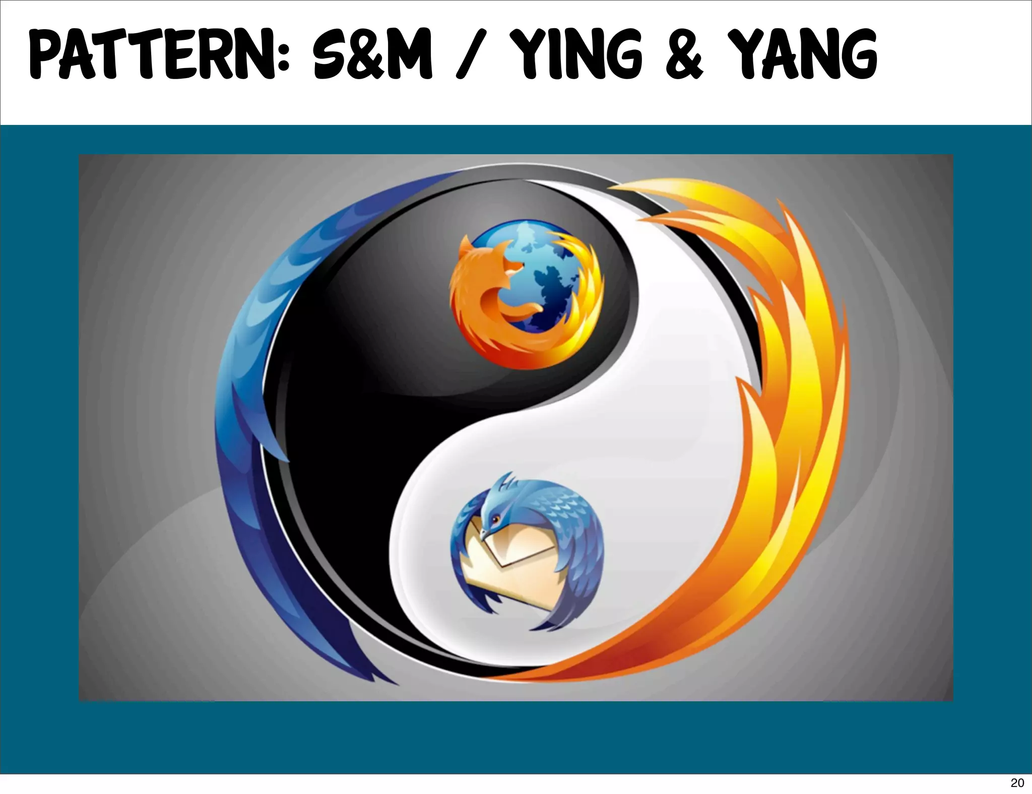 pattern: S&M / Ying & yang




                             20
 