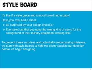 style board
Itʼs like if a style guide and a mood board had a baby!
Have you ever had a client:
   Be surprised by your de...