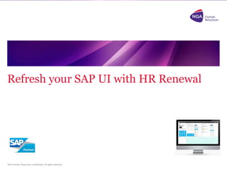 NGA Human Resources confidential. All rights reserved.
Refresh your SAP UI with HR Renewal
 