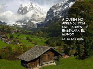 Remete teu pensamento para os teus desejos mais íntimos e busque a divindade que existe em você. A QUIEN NO APRENDE CON LOS PADRES, LE ENSEÑARÁ EL MUNDO (A. Da Silva Costa) 