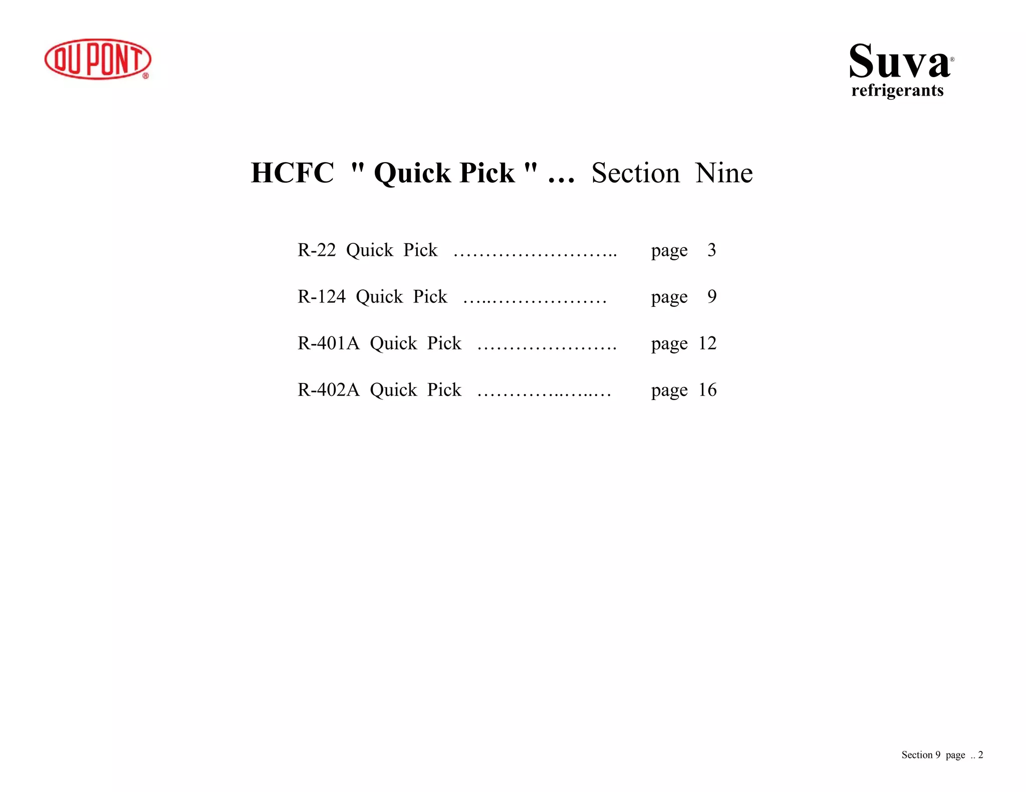 HCFC " Quick Pick " … Section Nine
R-22 Quick Pick …………………….. page 3
R-124 Quick Pick …..……………… page 9
R-401A Quick Pick …………………. page 12
R-402A Quick Pick …………..…..… page 16
Suvarefrigerants
®
Section 9 page .. 2
 