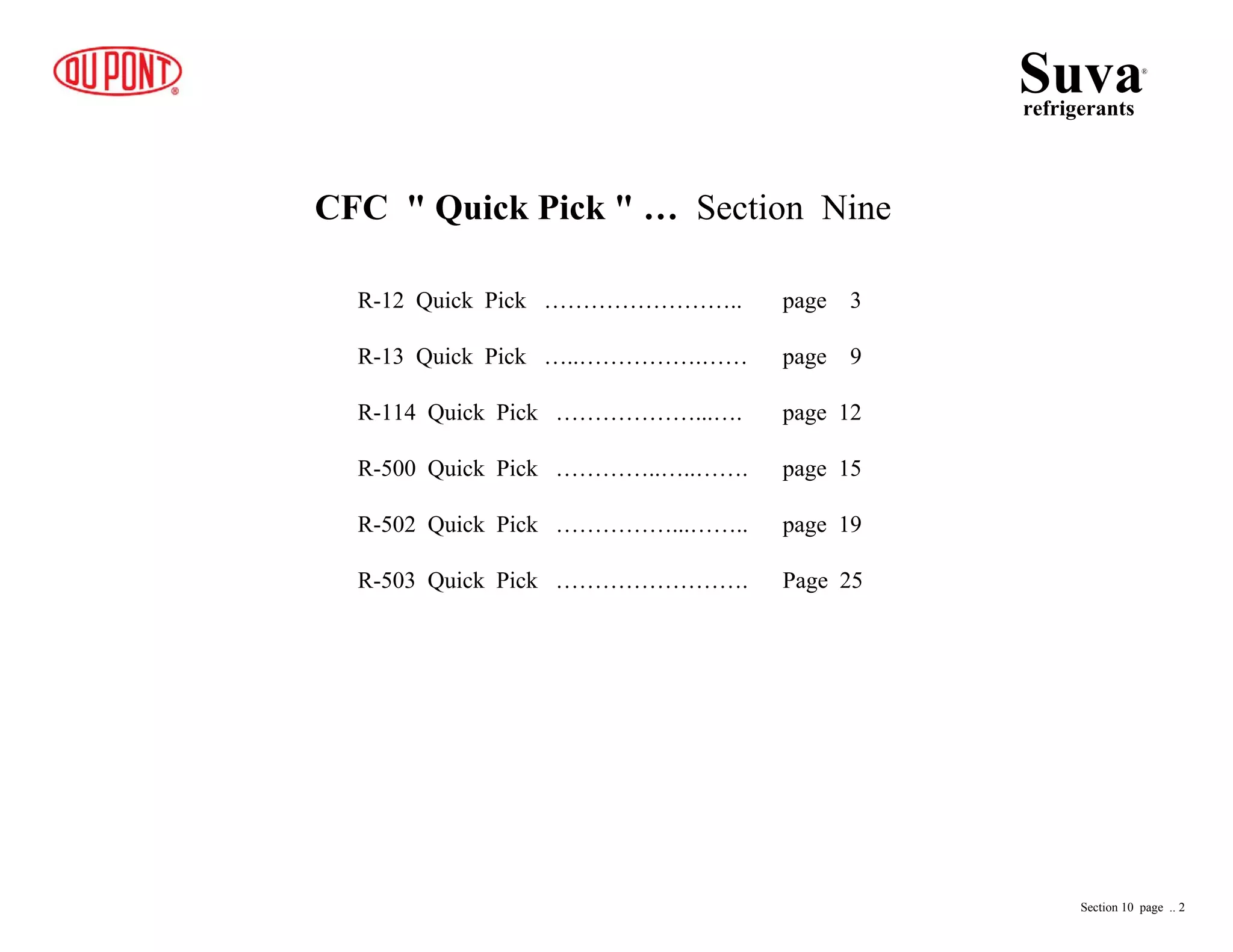 CFC " Quick Pick " … Section Nine
R-12 Quick Pick …………………….. page 3
R-13 Quick Pick …..…………….…… page 9
R-114 Quick Pick ………………...…. page 12
R-500 Quick Pick …………..…..……. page 15
R-502 Quick Pick ……………...…….. page 19
R-503 Quick Pick ……………………. Page 25
Suvarefrigerants
®
Section 10 page .. 2
 
