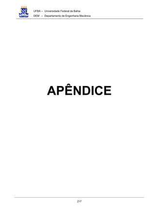 UFBA – Universidade Federal da Bahia
DEM – Departamento de Engenharia Mecânica
217
APÊNDICE
 