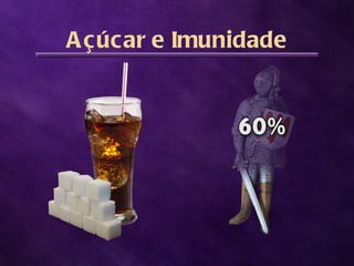 A çúcar e Imunidade
 