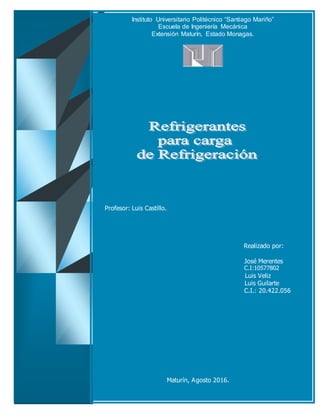 Profesor: Luis Castillo.
Realizado por:
José Merentes
C.I:10577802
Luis Veliz
Luis Guilarte
C.I.: 20.422.056
Maturín, Agosto 2016.
Instituto Universitario Politécnico “Santiago Mariño”
Escuela de Ingeniería Mecánica
Extensión Maturín, Estado Monagas.
 