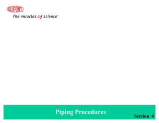 Piping Procedures
Section 4
 
