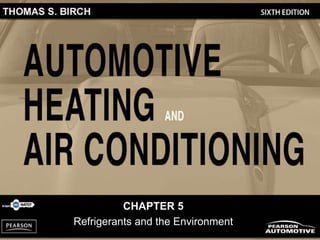 CHAPTER 5
Refrigerants and the Environment
 