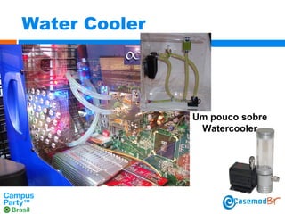 Water Cooler

Um pouco sobre
Watercooler

 