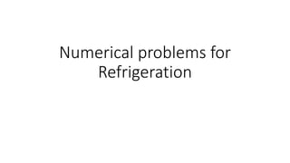 Numerical problems for
Refrigeration
 