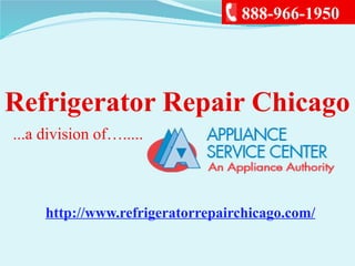 Refrigerator Repair Chicago
...a division of….....
888-966-1950
http://www.refrigeratorrepairchicago.com/
 