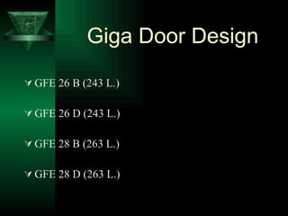 Giga Door Design GFE 26 B (243 L.) GFE 26 D (243 L.) GFE 28 B (263 L.) GFE 28 D (263 L.) 