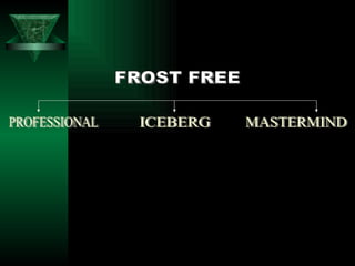FROST FREE PROFESSIONAL ICEBERG MASTERMIND 