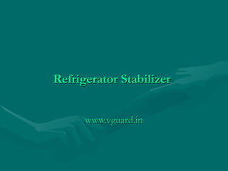 Refrigerator Stabilizer   www.vguard.in 
