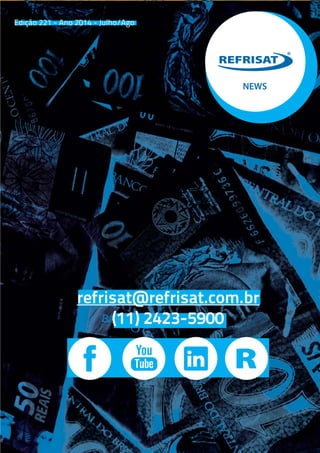 NEWS 
Edição 221 - Ano 2014 - Julho/Ago 
refrisat@refrisat.com.br 
(11) 2423-5900 
