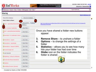 Once you have shared a folder new buttons appear: Remove Share  – to unshare a folder Options  – to change the settings of a folder Statistics  – allows you to see how many hits your folder has had over time Globe  icon on the folder indicates the folder is shared 1 2 3 4 