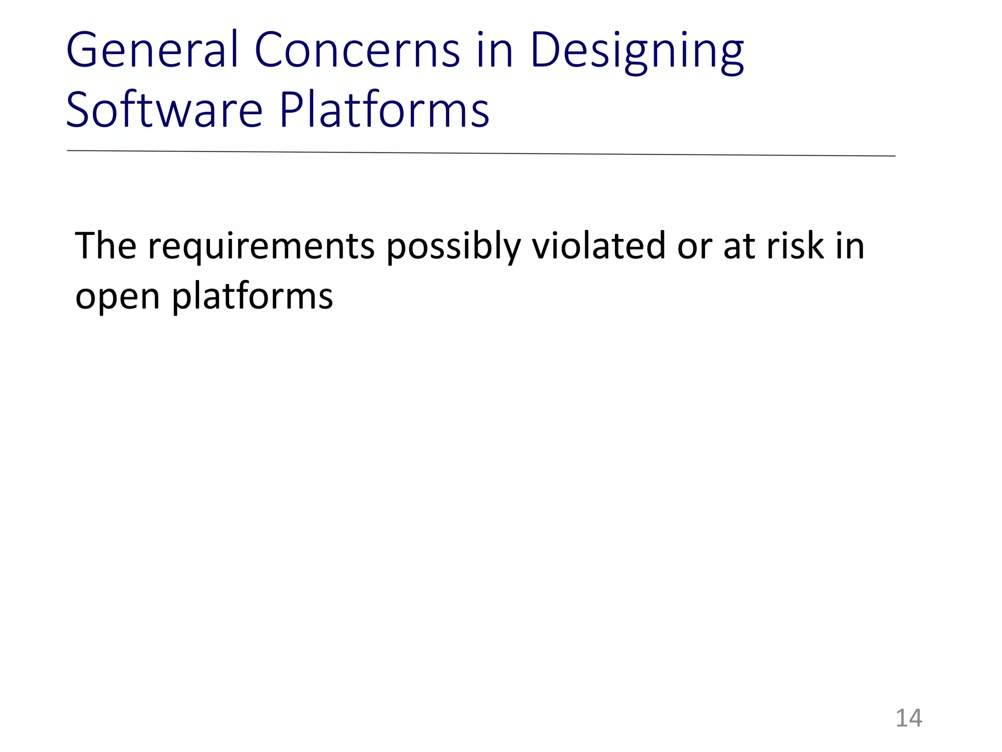 The requirements possibly violated or at risk in
open platforms
14
General Concerns in Designing
Software Platforms
 