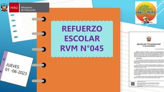 REFUERZO
ESCOLAR
RVM N°045
 