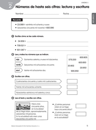 Material fotocopiable © 2012 Santillana Educación, S. L.
FICHA
5
2 Números de hasta seis cifras: lectura y escritura
UNIDA...