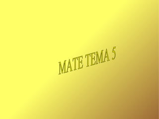 MATE TEMA 5  