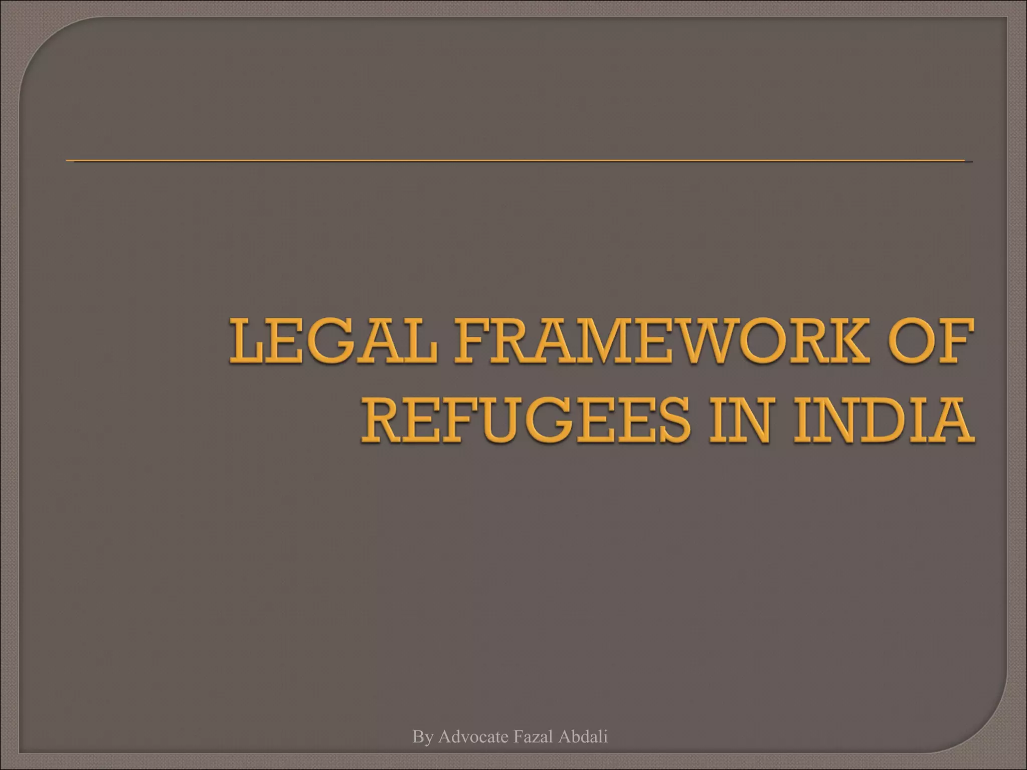 Legal framework for the protection of refugees in India | PPT