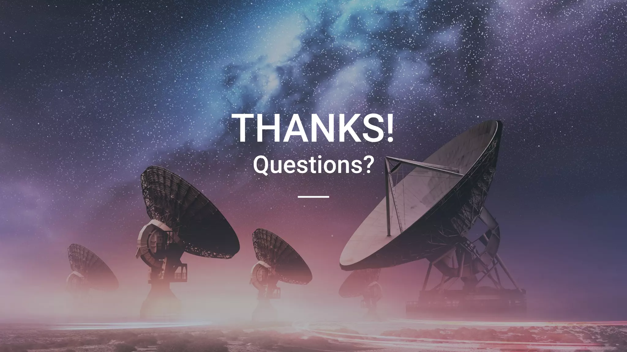 THANKS! 
Questions?
 