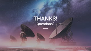 THANKS! 
Questions?
 