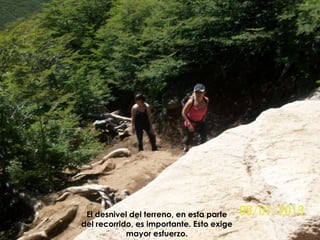 El desnivel del terreno, en esta parte
del recorrido, es importante. Esto exige
mayor esfuerzo.
 