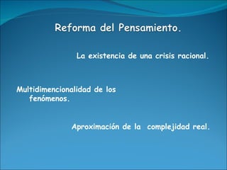 Multidimencionalidad de los fenómenos. La existencia de una crisis racional. Aproximación de la  complejidad real. 