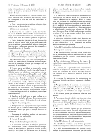 No 49 L Venres, 10 de marzo de 2000                             DIARIO OFICIAL DE GALICIA               3.273

noita estea próximo á costa, deberá indicarse en        tude no caso daqueles que se desenvolvan en máis
metros a distancia aproximada ó límite interior da      dunha provincia, os cales deberán resolver nun prazo
ribeira do mar.                                         de 10 días.
  No caso de rutas ou marchas volantes, deberá indi-      2. A solicitude xunto coa restante documentación
carse ademais unha descrición do itinerario, zonas      presentarase no rexistro xeral da Consellería de
de acampada e días en que se efectuarán as              Familia e Promoción do Emprego, Muller e Xuven-
pernoitas.                                              tude, nos rexistros das súas delegacións provinciais
  h) Fins e obxectivos da actividade así como datas     ou por calquera dos medios previstos no artigo 38.4º
entre as que se desenvolverá.                           da Lei 30/1992, do 26 de novembro, de réxime xurí-
                                                        dico das administracións públicas e do procedemen-
 i) Número de participantes e idades.                   to administrativo común, cun mínimo de 20 días
  j) Autorización por escrito do titular de dereitos    antes do comezo da actividade, agás no caso previsto
de uso e desfrute, administrador ou representante       no artigo 57º.3, no que o prazo será de dous meses.
legal, suficientemente acreditado, do terreo que se       Artigo 52º.-Resolución.
ocupa, ben sexa de carácter público ou privado.
                                                          A resolución seralle notificada, antes do inicio da
  k) Copia do escrito dirixido ó alcade do concello     actividade, ó organizador dela, ó concello no que
onde se atope o terreo onde se pretende desenvol-       se vaia desenvolver, e á Consellería de Medio
ve-la actividade, comunicándolle a intención da rea-    Ambiente no caso que proceda.
lización desta e o lugar de pernoita. Na copia deberá     Artigo 53º.-Limitacións dos lugares onde acampar.
figura-lo Rexistro de Entrada.
                                                          Non se poderá acampar:
  l) No caso de actividades que se vaian desenvolver
en lugares ós que lles sexa de aplicación o disposto      1. En terreos situados en leitos secos, beiras dos
no artigo 57º deste decreto, deberán achegar copia      ríos ou zonas susceptibles de ser inundadas, así como
da autorización do órgano xestor do espacio natural.    naqueloutras que por calquera causa resulten peri-
                                                        gosas ou insalubres.
  m) Autorización para facer lume de acampada, de
acordo coa normativa vixente sobre medidas de pre-        2. Nun raio inferior a 150 metros dos lugares de
vención de incendios, sempre que estea previsto no      captación de auga potable para o abastecemento de
programa de actividades.                                poboacións.
   2. Sempre que a actividade se desenvolva nunha         3. A menos de 1 quilómetro dos campamentos
instalación oficialmente recoñecida pola Xunta de       públicos de turismo ou de núcleos urbanos, nin a
Galicia, xunto coa solicitude presentarase a docu-      menos de 10 metros das marxes de leitos fluviais
mentación relacionada nas alíneas b), c), d), e), h),   nin a menos de 50 metros de estradas ou vías de
i) e m), do punto 1 deste artigo. Previamente á pre-    ferrocarril.
sentación da solicitude e restante documentación,         4. A menos de 500 metros de monumentos ou
o promotor da actividade reservará na delegación        conxuntos histórico-artísticos legalmente declara-
da Consellería de Familia e Promoción do Emprego,       dos.
Muller e Xuventude da provincia na que radique
a instalación elixida o número de prazas necesario        5. Nas proximidades de industrias molestas, insa-
co obxecto de confirma-la súa dispoñibilidade,          lubres, nocivas ou perigosas, de acordo co precep-
debendo aboar en concepto de reserva de praza o         tuado no Decreto 2414/1961, do 30 de novembro,
15% do seu importe total, de acordo cos prezos fixa-    e dos lugares de vertedura de augas residuais.
dos anualmente.                                           6. En terreos polos que discorran liñas de alta
  3. Cando a actividade que se vaia realizar sexa       tensión.
un campo de traballo, ademais da documentación            7. Na zona de dominio público marítimo-terrestre,
relacionada no punto 1 deste artigo deberá indicar:     nas praias, e na zona de servidume de tránsito, enten-
 a) O perfil dos participantes.                         dendo por esta última a franxa de 6 metros medidos
                                                        terra a dentro a partir do límite interior da ribeira
  b) Composición do equipo técnico especializado        do mar.
no traballo que se vaia realizar no campo, indicando
                                                          8. En xeral, naqueles lugares que por esixencias
os mesmos datos que para o equipo técnico en
                                                        do interese público estean afectados por prohibicións
animación.
                                                        ou limitacións neste sentido ou por servidumes esta-
  c) Programa de traballo e medios con que conta        blecidas expresamente, mediante disposicións legais
o campo para a súa realización.                         ou regulamentarias, salvo que se obteña a oportuna
 d) Horario de traballo.                                autorización dos organismos competentes.
 Artigo 51º.-Solicitude e presentación.                   Artigo 54º.-Normas de carácter sanitario.
  1. A solicitude dirixirase ó delegado provincial        As actividades suxeitas a este decreto quedarán
da Consellería de Familia e Promoción do Emprego,       sometidas as seguintes normas de carácter sanitario:
Muller e Xuventude da provincia na que se vaia            1. A auga de consumo deberá ser potable, adap-
realiza-la actividade, ou ó director xeral de Xuven-    tándose ós procedementos oportunos que garantan
 
