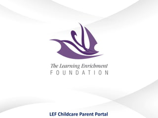 LEF Childcare Parent Portal
 