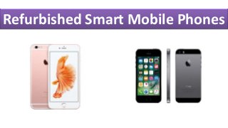 Refurbished Smart Mobile Phones
 