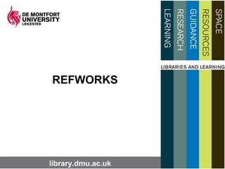 library.dmu.ac.uklibrary.dmu.ac.uk
REFWORKS
 