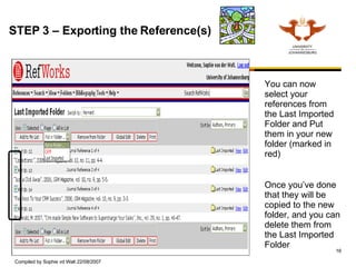 You can now select your references from the Last Imported Folder and Put them in your new folder (marked in red) Once you’ve done that they will be copied to the new folder, and you can delete them from the Last Imported Folder  STEP 3 – Exporting the Reference(s)  