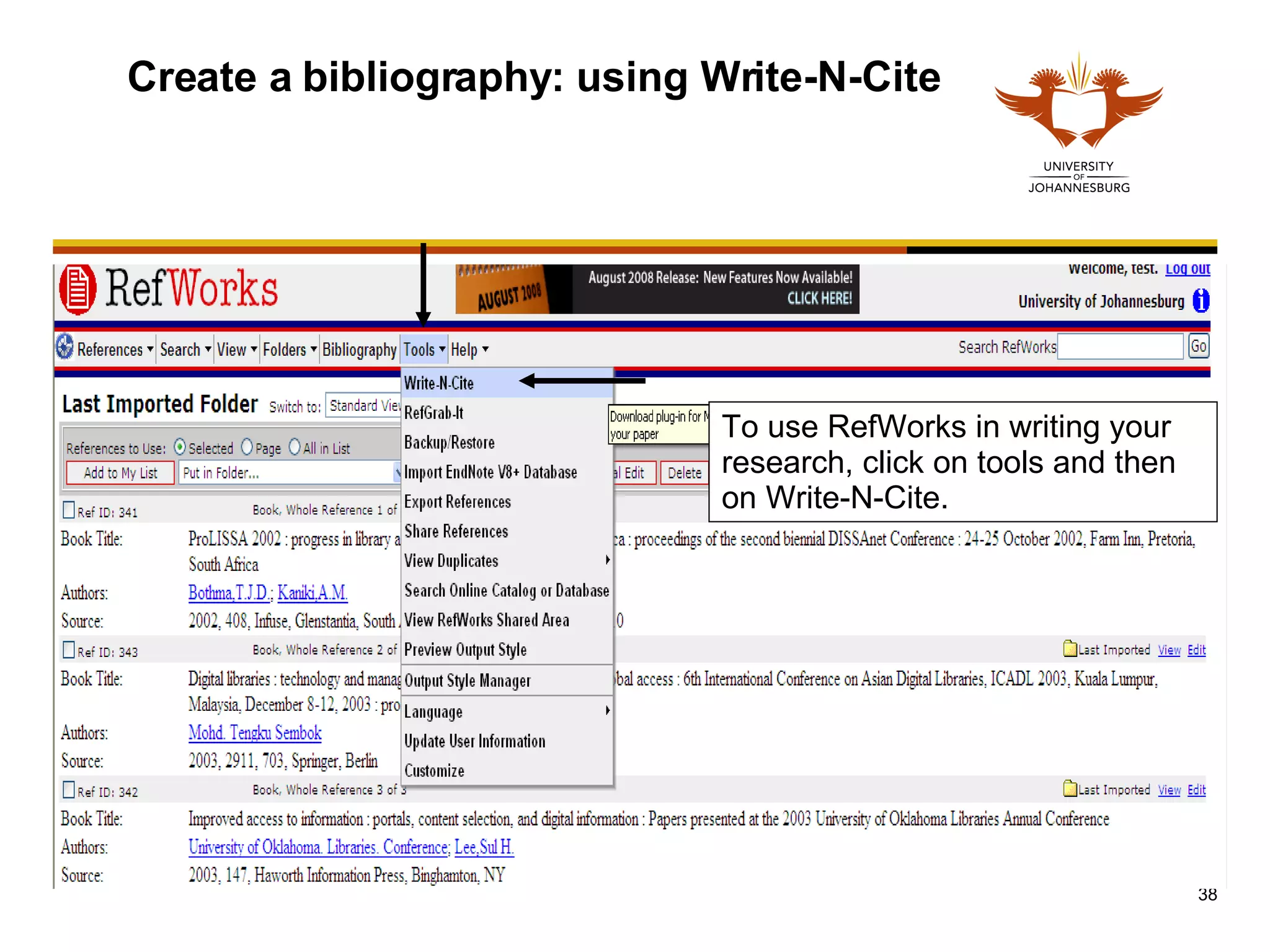 Create a bibliography: using Write-N-Cite To use RefWorks in writing your research, click on tools and then on Write-N-Cite.  