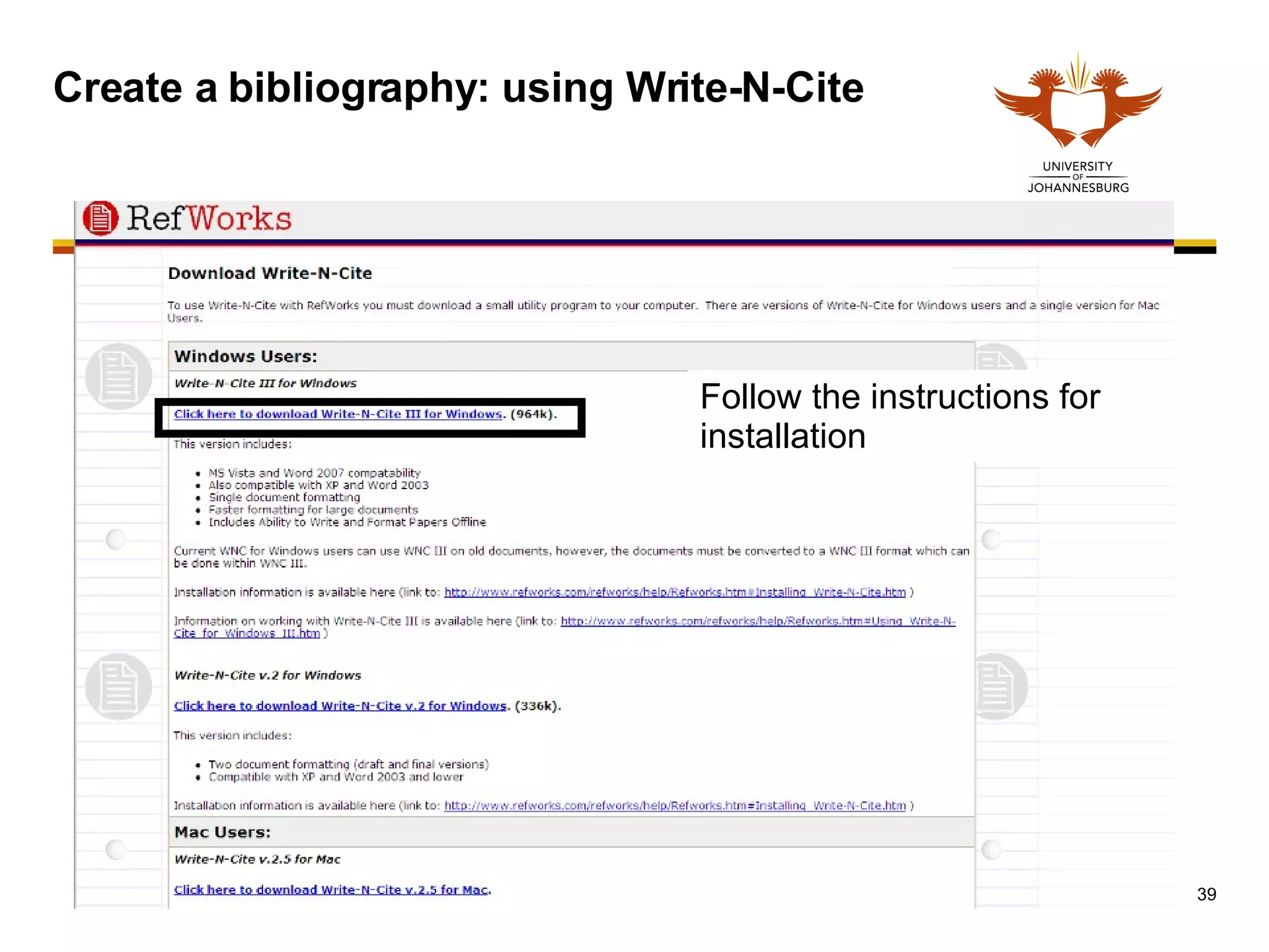 Create a bibliography: using Write-N-Cite Follow the instructions for installation 