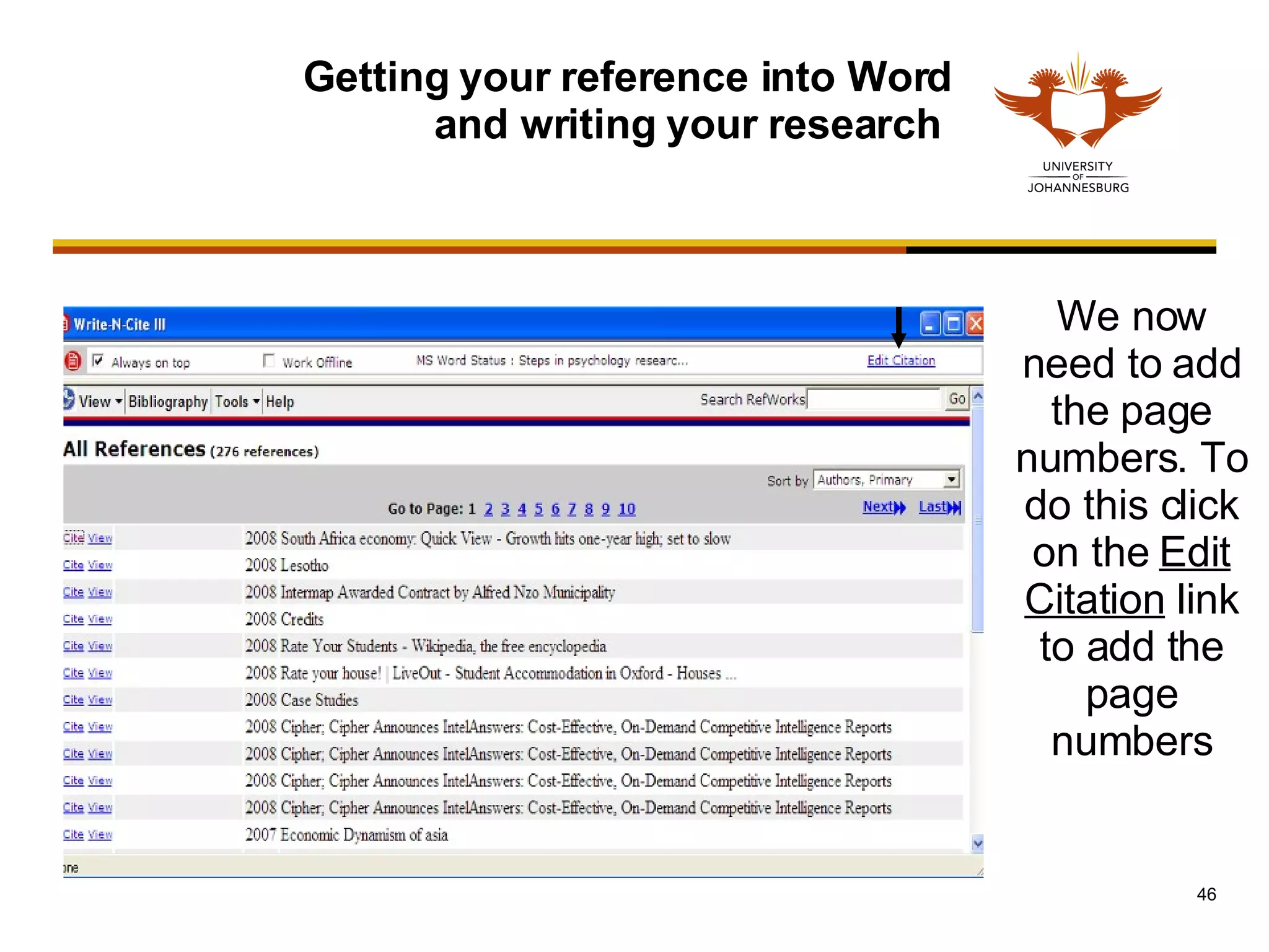 Getting your reference into Word and writing your research  We now need to add the page numbers. To do this click on the  Edit Citation  link to add the page numbers 