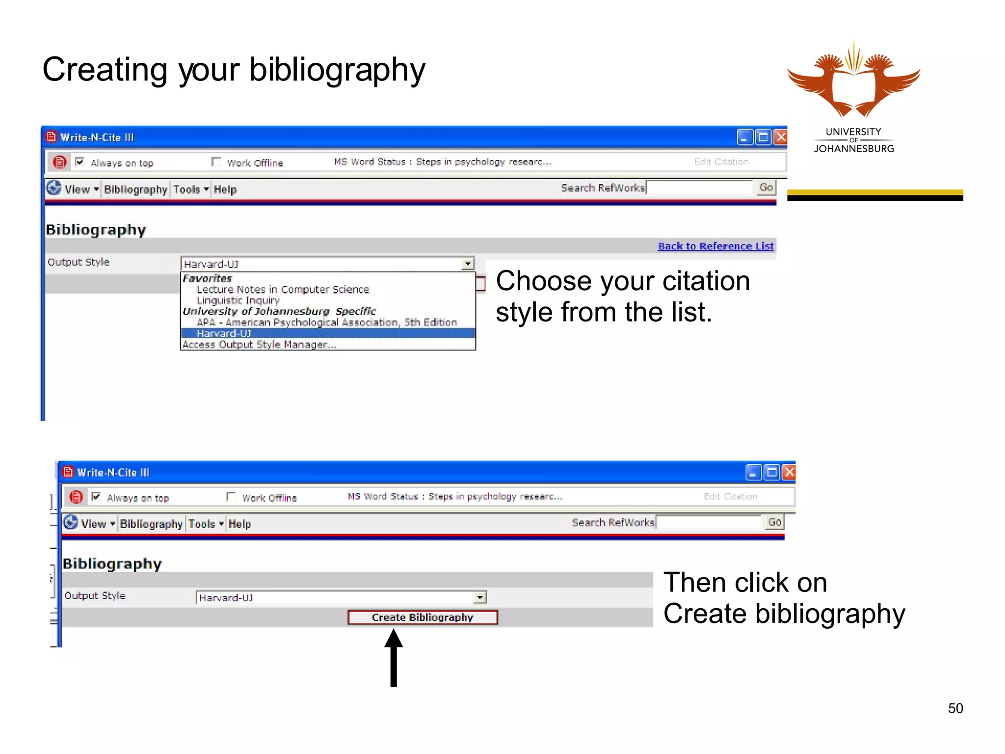 Creating your bibliography Choose your citation style from the list.  Then click on Create bibliography 