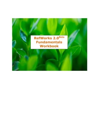 RefWorks 2.0Beta
 Fundamentals
   Workbook
 