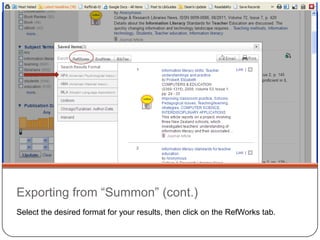 Exporting from “Summon” Mouse over the record and click on the “Save this item” icon (folder with a + sign).  Then click on “Saved items.”