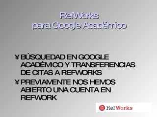 RefWorks  para Google Académico   ,[object Object],[object Object]