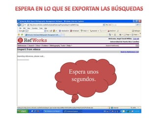 ESPERA EN LO QUE SE EXPORTAN LAS BÚSQUEDASEsperaunossegundos.