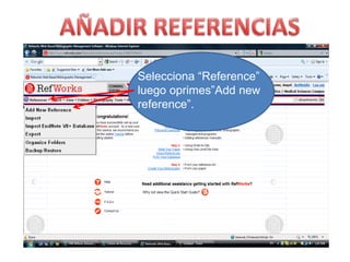 AÑADIR REFERENCIASSelecciona “Reference” luegooprimes”Add new reference”.