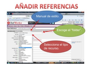 AÑADIR REFERENCIASManual de estilo.Escoge el “folder”.Selecciona el tipo de recurso.